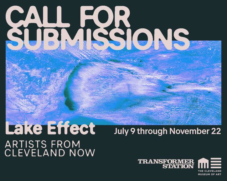 Cleveland Museum of Art is accepting artists submissions for "Lake Effect: Artists from Cleveland Now"